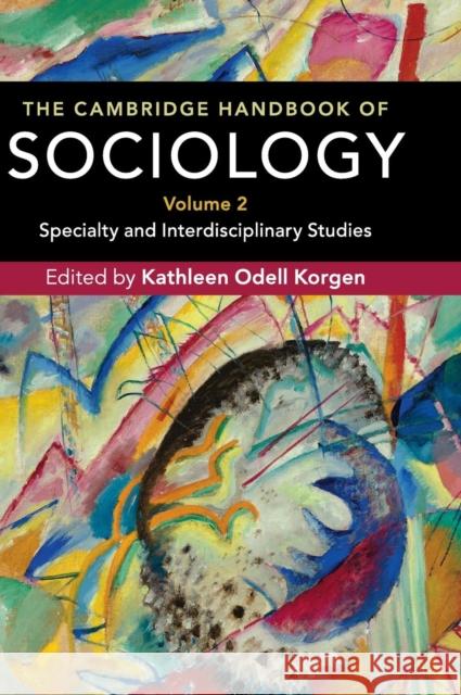 The Cambridge Handbook of Sociology: Specialty and Interdisciplinary Studies Korgen, Kathleen Odell 9781107125858