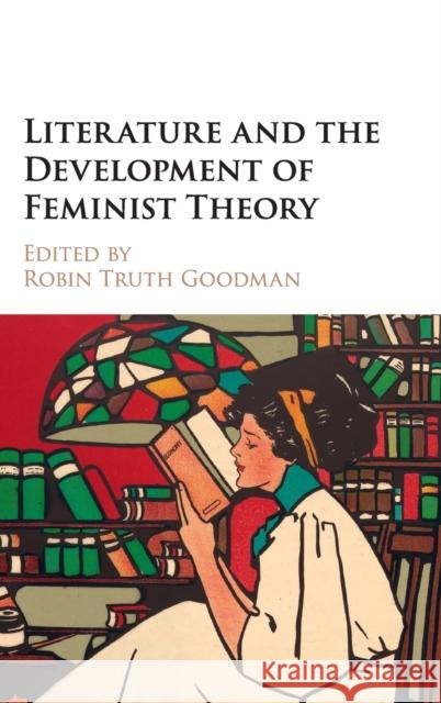 Literature and the Development of Feminist Theory Robin Goodman 9781107126084