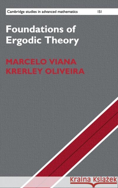 Foundations of Ergodic Theory Marcelo Viana Krerley Oliveira 9781107126961 Cambridge University Press