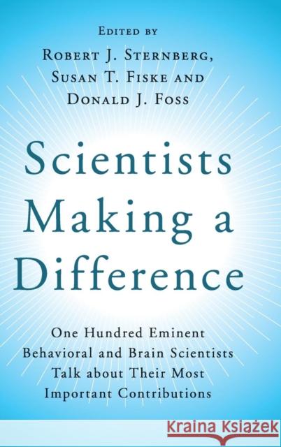 Scientists Making a Difference: One Hundred Eminent Behavioral and Brain Scientists Talk about Their Most Important Contributions Sternberg, Robert J. 9781107127135 Cambridge University Press