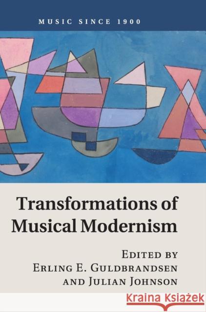 Transformations of Musical Modernism Guldbrandsen, Erling E. 9781107127210 Cambridge University Press