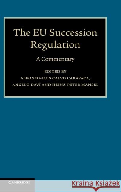 The Eu Succession Regulation: A Commentary Calvo Caravaca, Alfonso-Luis 9781107127302 Cambridge University Press