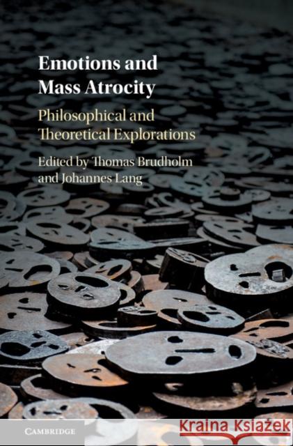 Emotions and Mass Atrocity: Philosophical and Theoretical Explorations Thomas Brudholm Johannes Lang 9781107127739 Cambridge University Press