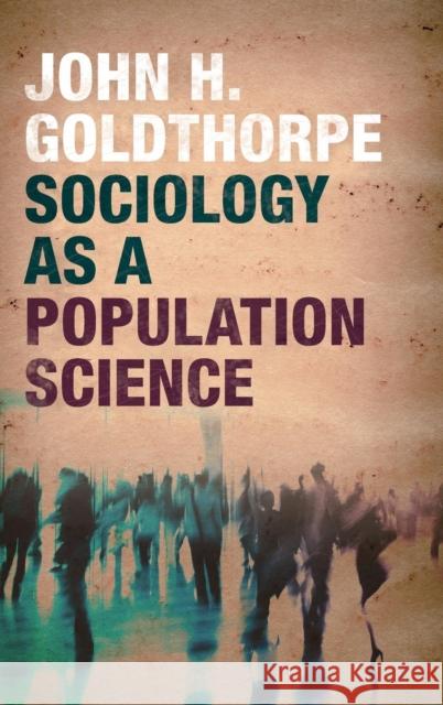 Sociology as a Population Science John Goldthorpe 9781107127838