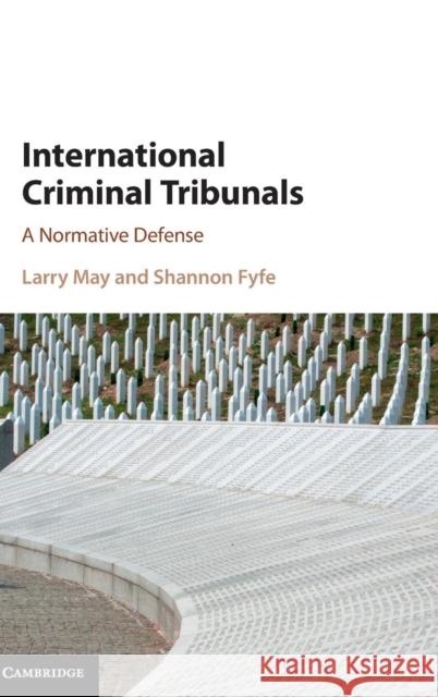 International Criminal Tribunals: A Normative Defense May, Larry 9781107128200 Cambridge University Press