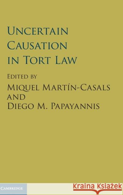 Uncertain Causation in Tort Law Diego M. Papayannis Miquel Martin-Casals 9781107128361