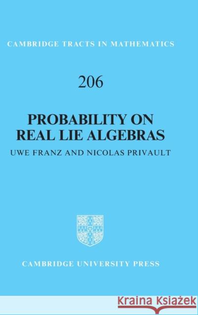 Probability on Real Lie Algebras Uwe Franz Nicolas Privault 9781107128651 Cambridge University Press