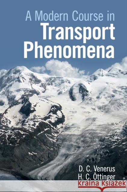A Modern Course in Transport Phenomena David Christopher Venerus Hans Christian Ottinger 9781107129207
