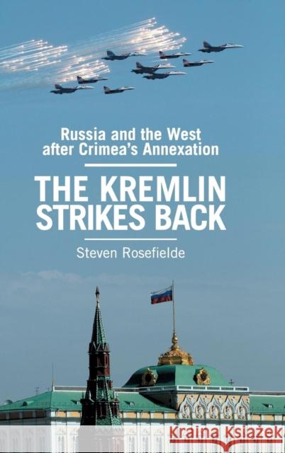The Kremlin Strikes Back: Russia and the West After Crimea's Annexation Rosefielde, Steven 9781107129658 Cambridge University Press