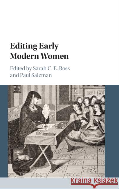 Editing Early Modern Women Sarah Ross Paul Salzman 9781107129955