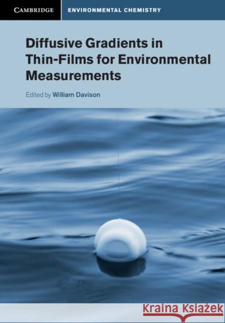 Diffusive Gradients in Thin-Films for Environmental Measurements William Davison Hao Zhang 9781107130760 Cambridge University Press