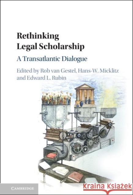 Rethinking Legal Scholarship: A Transatlantic Dialogue Van Gestel, Rob 9781107130920