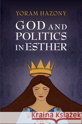 God and Politics in Esther Yoram Hazony 9781107132054