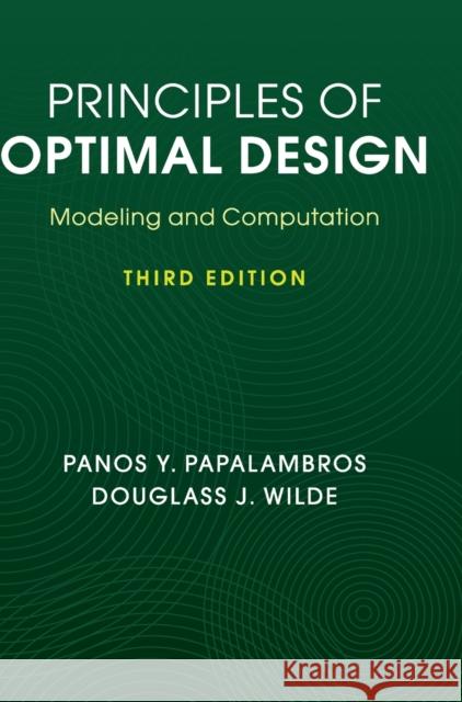 Principles of Optimal Design: Modeling and Computation Panos Y. Papalambros Douglass J. Wilde 9781107132672 Cambridge University Press