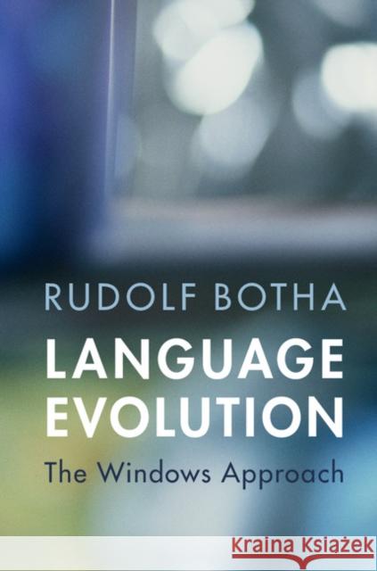 Language Evolution: The Windows Approach Rudolf Botha 9781107135130 Cambridge University Press