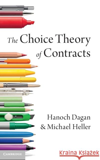 The Choice Theory of Contracts Hanoch Dagan Michael Heller 9781107135987 Cambridge University Press