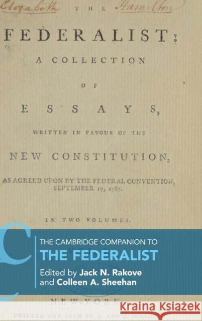 The Cambridge Companion to the Federalist Jack N. Rakove Colleen A. Sheehan 9781107136397
