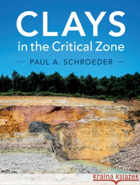Clays in the Critical Zone Paul A. Schroeder 9781107136670