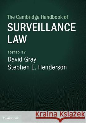 The Cambridge Handbook of Surveillance Law David Gray Stephen Henderson 9781107137943 Cambridge University Press