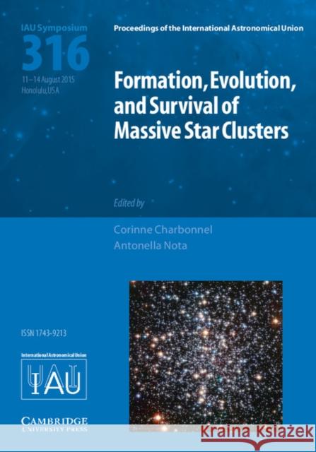 Formation, Evolution, and Survival of Massive Star Clusters (Iau S316) Corinne Charbonnel Antonella Nota  9781107138179 Cambridge University Press