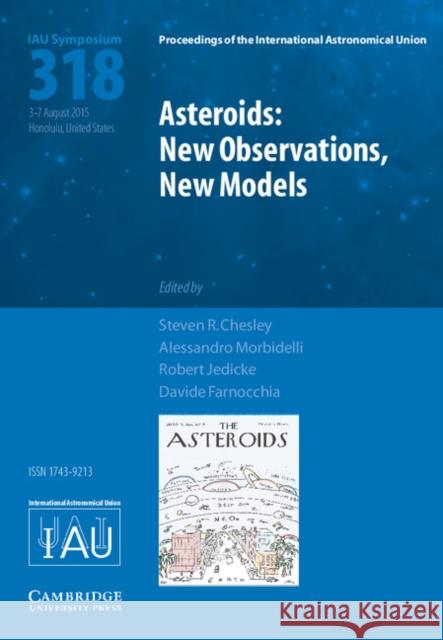 Asteroids: New Observations, New Models (Iau S318) Steven Chesley Alessandro Morbidelli Robert Jedicke 9781107138254 Cambridge University Press