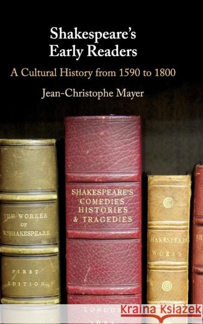 Shakespeare's Early Readers: A Cultural History from 1590 to 1800 Jean-Christophe Mayer 9781107138339 Cambridge University Press