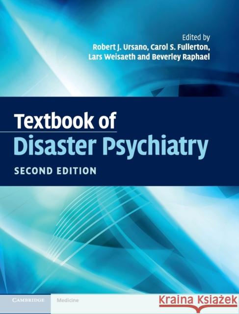 Textbook of Disaster Psychiatry Robert J. Ursano Carol S. Fullerton Lars Weisth 9781107138490 Cambridge University Press