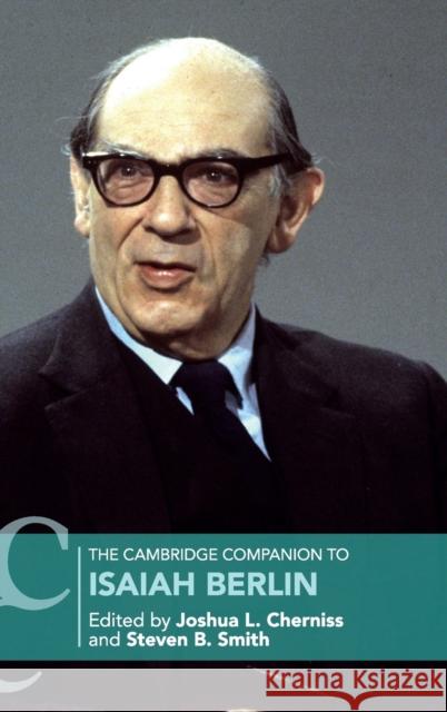 The Cambridge Companion to Isaiah Berlin Joshua Cherniss Steven Smith 9781107138506 Cambridge University Press