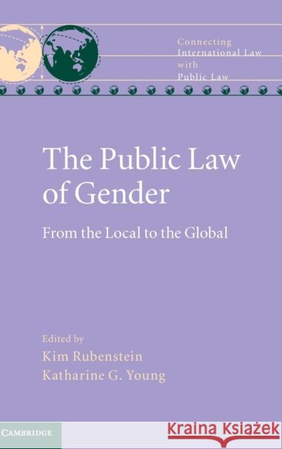 The Public Law of Gender: From the Local to the Global Rubenstein, Kim 9781107138575 Cambridge University Press