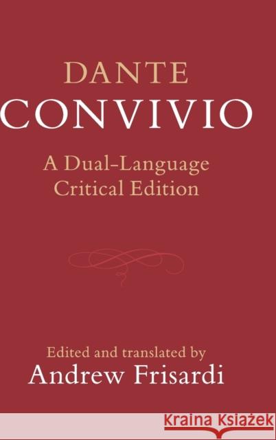 Dante: Convivio: A Dual-Language Critical Edition Dante Alighieri Andrew Frisardi 9781107139367