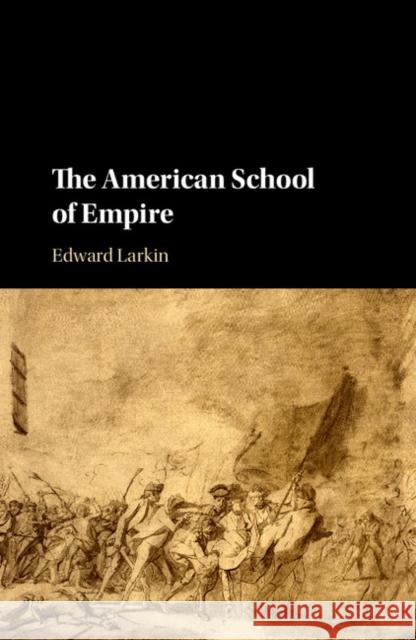 The American School of Empire Edward Larkin 9781107140202 Cambridge University Press