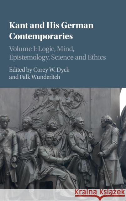 Kant and His German Contemporaries Dyck, Corey W. 9781107140899