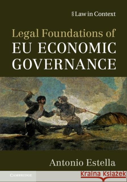 Legal Foundations of Eu Economic Governance Antonio Estella 9781107141018 Cambridge University Press