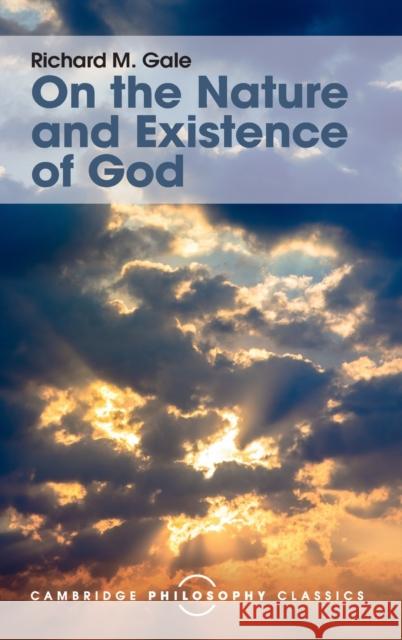 On the Nature and Existence of God Richard M. Gale 9781107142350