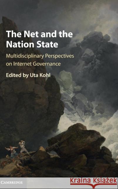 The Net and the Nation State: Multidisciplinary Perspectives on Internet Governance Kohl, Uta 9781107142947 Cambridge University Press (ML)