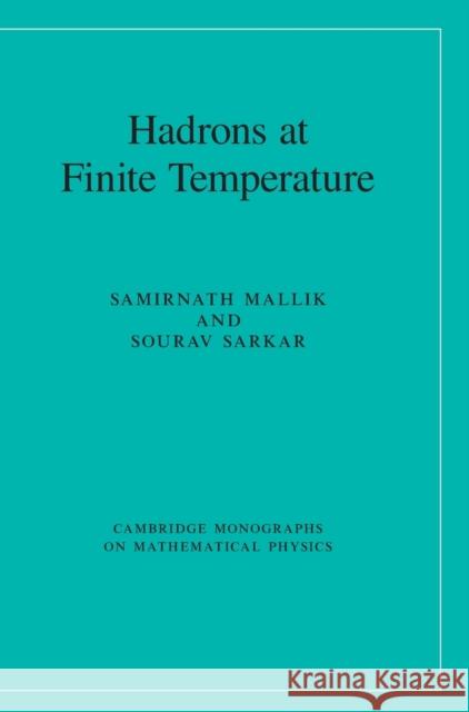 Hadrons at Finite Temperature Samirnath Mallik Sourav Sarkar 9781107145313