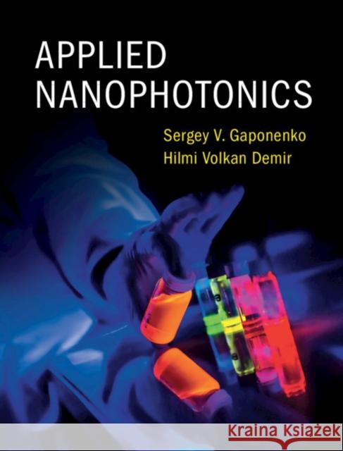 Applied Nanophotonics Hilmi Volkan Demir Sergey V. Gaponenko 9781107145504 Cambridge University Press