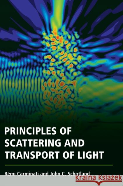 Principles of Scattering and Transport of Light R Carminati John C. Schotland 9781107146938 Cambridge University Press
