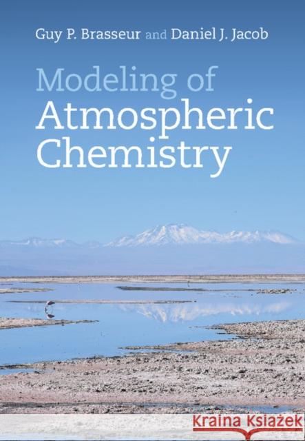 Modeling of Atmospheric Chemistry Guy Brasseur Daniel J. Jacob 9781107146969 Cambridge University Press