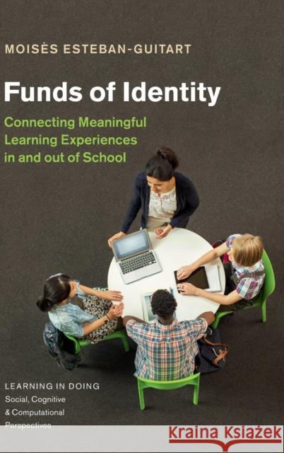 Funds of Identity: Connecting Meaningful Learning Experiences in and Out of School Esteban-Guitart, Moisès 9781107147119 Cambridge University Press