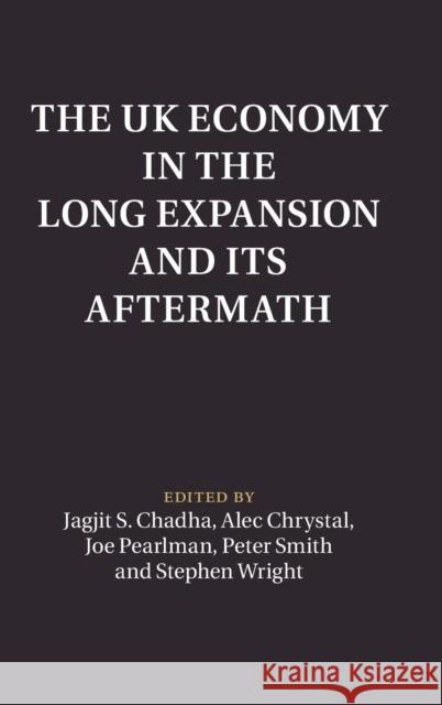 The UK Economy in the Long Expansion and Its Aftermath Jagjit Chadha Alec Crystal Joseph Pearlman 9781107147591 Cambridge University Press