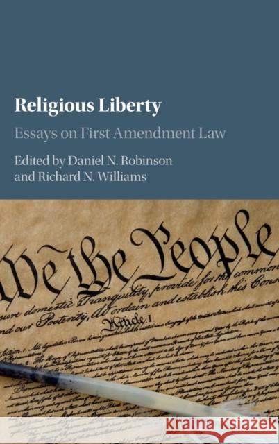 Religious Liberty: Essays on First Amendment Law Robinson, Daniel N. 9781107147607 Cambridge University Press