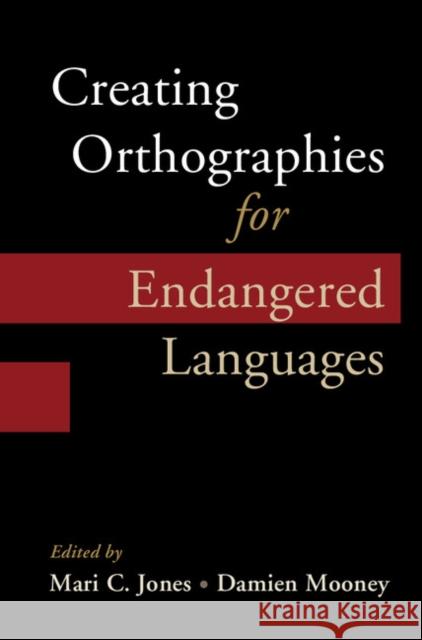 Creating Orthographies for Endangered Languages Mari C. Jones Damien Mooney 9781107148352 Cambridge University Press