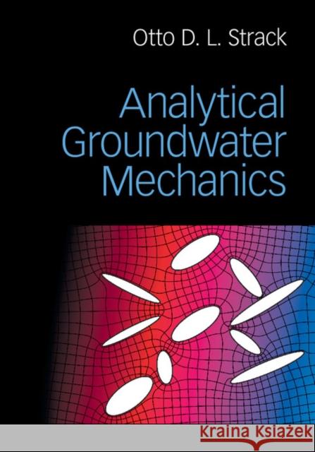 Analytical Groundwater Mechanics Otto D. L. Strack 9781107148833