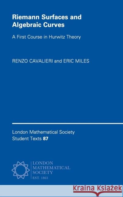 Riemann Surfaces and Algebraic Curves: A First Course in Hurwitz Theory Cavalieri, Renzo 9781107149243 Cambridge University Press