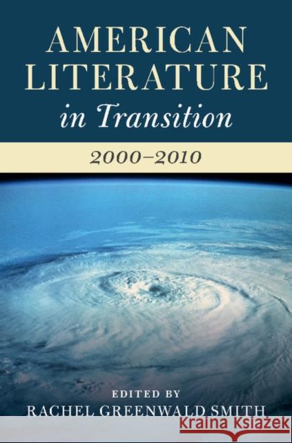 American Literature in Transition, 2000-2010 Rachel Greenwal 9781107149298 Cambridge University Press