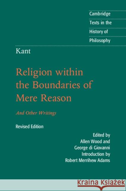 Kant: Religion Within the Boundaries of Mere Reason: And Other Writings Kant, Immanuel 9781107149595 Cambridge University Press