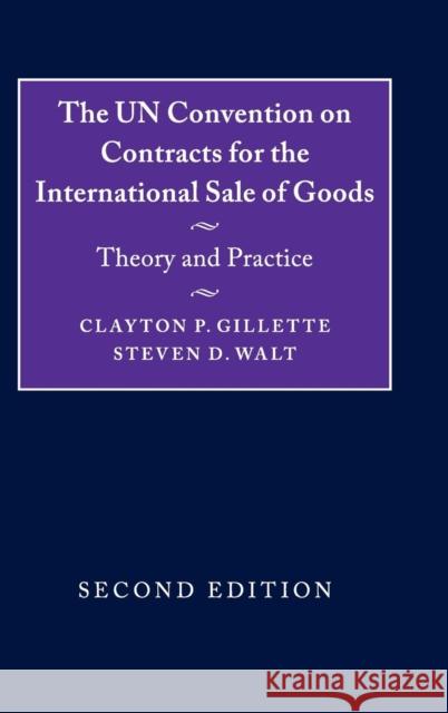 The Un Convention on Contracts for the International Sale of Goods: Theory and Practice Gillette, Clayton P. 9781107149625 Cambridge University Press