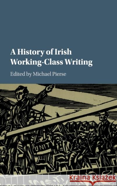 A History of Irish Working-Class Writing Michael Pierse 9781107149687 Cambridge University Press