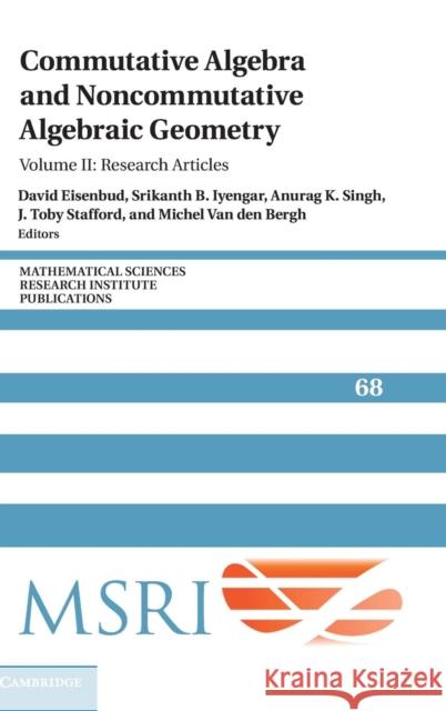 Commutative Algebra and Noncommutative Algebraic Geometry: Volume 2, Research Articles Eisenbud, David 9781107149724 Cambridge University Press